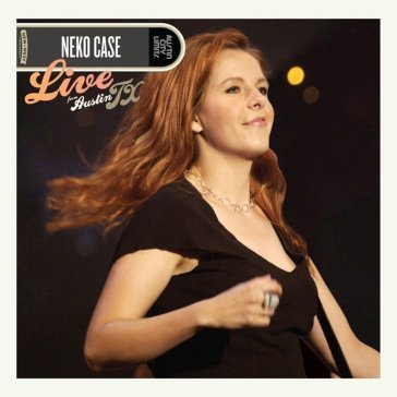 Live from austin, tx - crystal vin rose Neko Case
