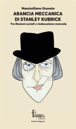 Arancia Meccanica di Stanley Kubrick. Tra illusioni sociali e rieducazione mancata Massimiliano Granato