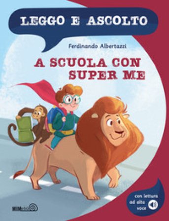 A scuola con Super Me. Con lettura ad alta voce Ferdinando Albertazzi