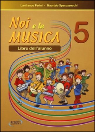 Noi e la musica. Per la Scuola elementare. Vol. 5 Lanfranco Perini