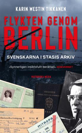 Flykten genom Berlin : svenskarna i Stasis arkiv - Bok av Karin Westin Tikkanen - Pocket