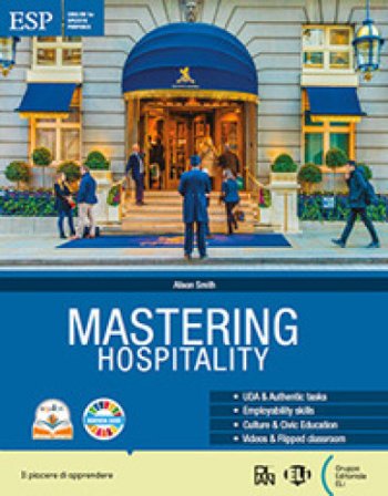 Mastering hospitality. With Mastering hospitality for everyone. Per gli Ist. professionali. Con e-book. Con espansione online Alison Smith