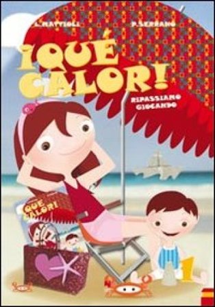 ¡Qué calor! Ripassiamo giocando. Per la Scuola media. Vol. 1 Laura Mattioli