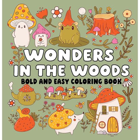 Wonders in the Woods Bold and Easy Coloring Book 9781648339516