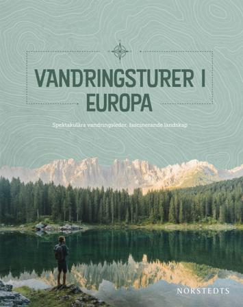 Vandringsturer i Europa : spektakulära vandringsleder, fascinerande landskap - Bok - Häftad