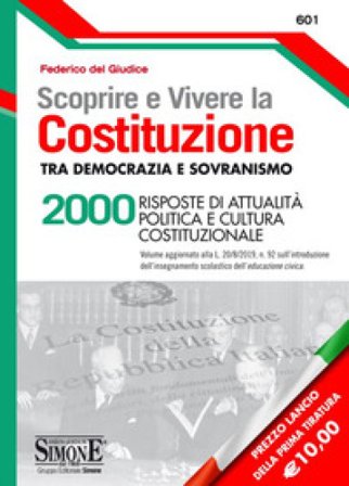 Scoprire e vivere la Costituzione tra democrazia e sovranismo. 2000 risposte di attualità politica e cultura costituzionale Federico Del Giudice