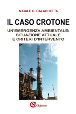 Il caso Crotone. Un'emergenza ambientale: situazione attuale e criteri d'intervento Natale Giuseppe Calabretta