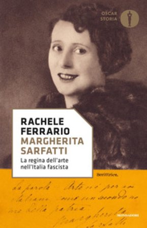 Margherita Sarfatti. La regina dell'arte nell'Italia fascista Rachele Ferrario