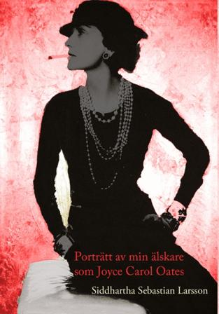 Porträtt av min älskare som Joyce Carol Oates - Bok av Siddhartha Sebastian Larsson - Häfte