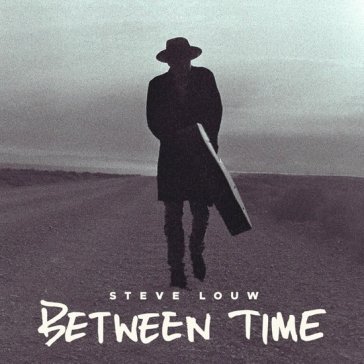 Between time (deluxe) STEVE LOUW