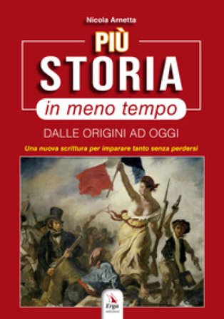 Più storia in meno tempo. Dalle origini ad oggi Nicola Arnetta