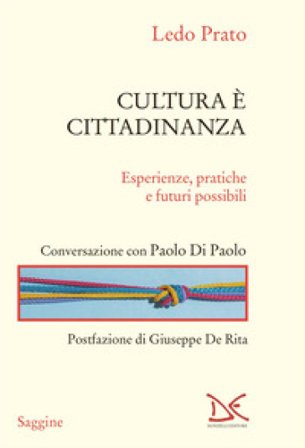 Cultura è cittadinanza. Esperienze, pratiche e futuri possibili Ledo Prato