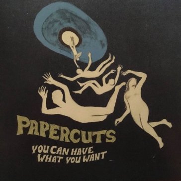 You can have what you want Papercuts