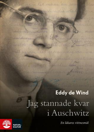 Jag stannade kvar i Auschwitz : en läkares vittnesmål - Bok av Eddy de Wind - Inbunden