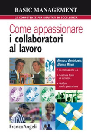 Come appassionare i collaboratori al lavoro Gianluca Gambirasio