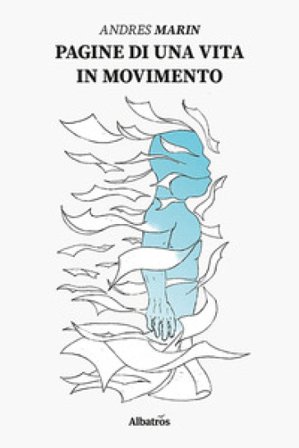 Pagine di una vita in movimento Andres Marin
