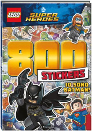 Io sono Batman! Lego DC. 800 stickers. Ediz. a colori