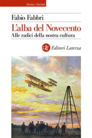 L'alba del Novecento. Alle radici della nostra cultura Fabio Fabbri