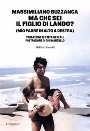 Ma che sei il figlio di Lando? (Mio padre in alto a destra) Massimiliano Buzzanca