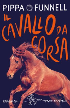 Il cavallo da corsa. Storie di cavalli Pippa Funnell