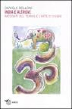 India e altrove. Racconti sul tennis e l'arte di vivere Daniele Belloni