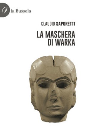 La maschera di Warka Claudio Saporetti