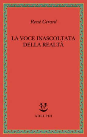 La voce inascoltata della realtà René Girard