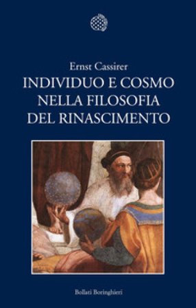 Individuo e cosmo nella filosofia del Rinascimento. Ediz. integrale Ernst Cassirer