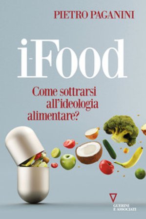 Ifood. Come sottrarsi all'ideologia alimentare? Pietro Paganini