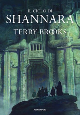 Il ciclo di Shannara: La spada di Shannara-Le pietre magiche di Shannara-La canzone di Shannara Terry Brooks