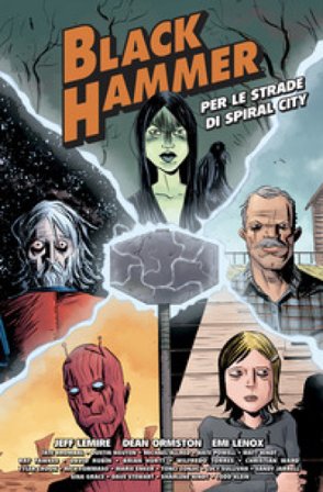 Per le strade di Spiral City. Black Hammer Jeff Lemire