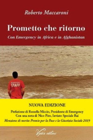 Prometto che ritorno. Con Emergency in Africa e in Afghanistan. Nuova ediz. Roberto Maccaroni