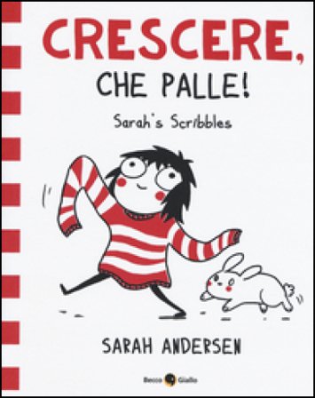Sarah's Scribbles. Crescere, che palle!. Vol. 1 Sarah Andersen