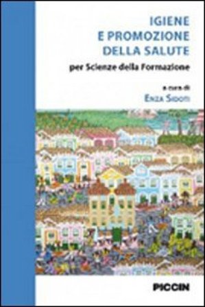 Igiene e promozione della salute. Per scienze della formazione Enza Sidoti