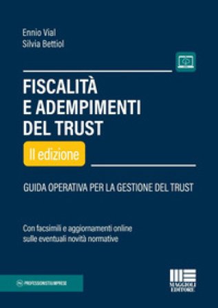 Fiscalità e adempimenti del trust. Guida operativa per la gestione del Trust Ennio Vial