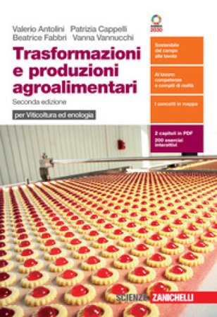 Trasformazioni e produzioni agroalimentari. Per viticoltura ed enologia. Per le Scuole superiori. Con e-book. Con espansione online Valerio Antolini
