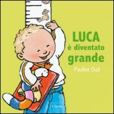 Luca è diventato grande. Ediz. illustrata Pauline Oud
