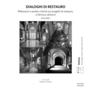 Dialoghi di restauro. Riflessioni e analisi critiche sui progetti di restauro, a Parma e dintorni Antonella Manzo