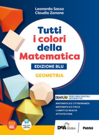 Tutti i colori della matematica. Ediz. blu. Geometria. Con Quaderno di inclusione e recupero. Per per il 1° biennio delle Scuole superiori. Con e-book