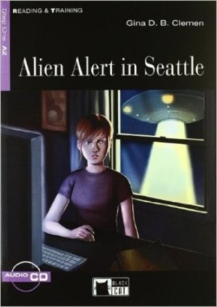 Alien alert in Seattle. Con file audio MP3 scaricabili Gina D. B. Clemen
