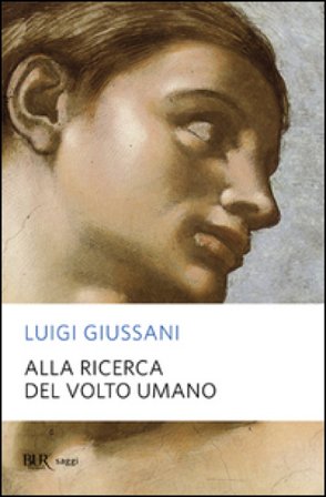 Alla ricerca del volto umano Luigi Giussani