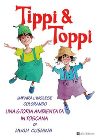 Tippi & Toppi. Impara l'inglese colorando. Una storia ambientata in Toscana Hugh Cushing