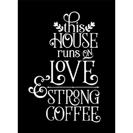 Väggdekor/Väggord - This House Runs on Love and Strong Coffee