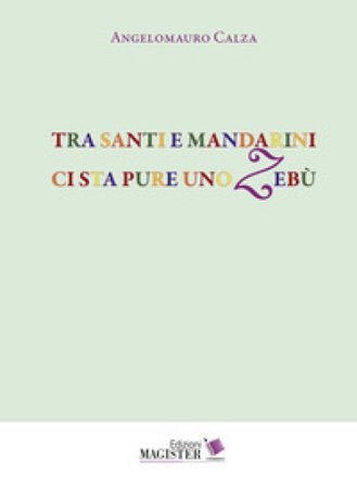 Tra santi e mandarini ci sta pure uno zebù Angelomauro Calza