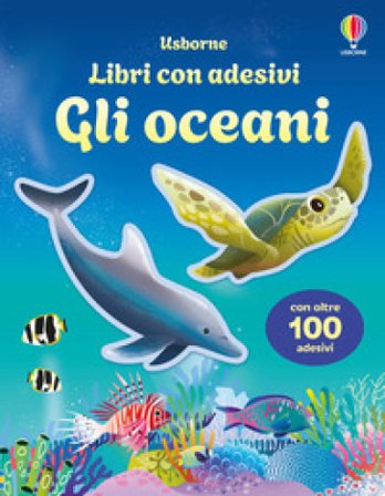 Gli oceani. Con adesivi. Ediz. a colori Alice Beecham