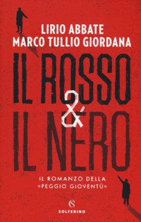 Il rosso & il nero. Il romanzo della «Peggio gioventù» Lirio Abbate
