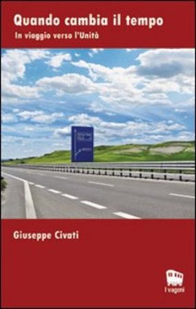 Quando cambia il tempo. In viaggio verso l'unità Giuseppe Civati
