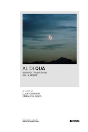 Al di qua. Sguardi trasversali sulla morte Luca Fontanini