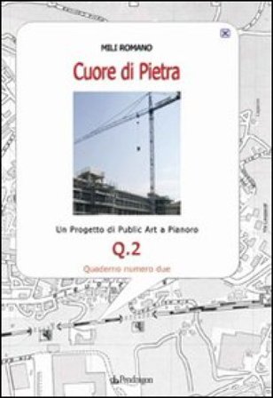 Cuore di pietra. Un progetto di public art a Pianoro. Vol. 2 Romano Mili