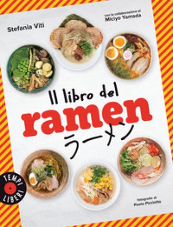 Il libro del ramen. Ediz. a colori Stefania Viti